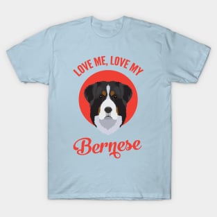 Love Me, Love My Bernese T-Shirt